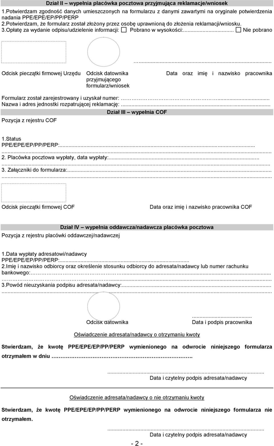 .. Odcisk pieczątki firmowej Urzędu Odcisk datownika Data oraz imię i nazwisko pracownika przyjmującego formularz/wniosek Formularz został zarejestrowany i uzyskał numer:.