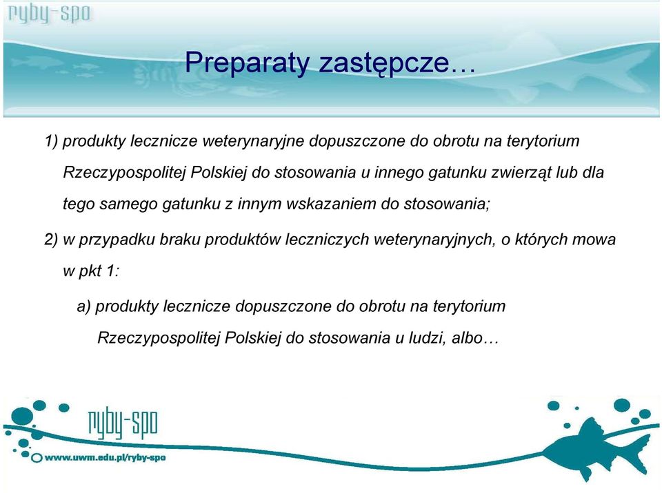 wskazaniem do stosowania; 2) w przypadku braku produktów leczniczych weterynaryjnych, o których mowa w