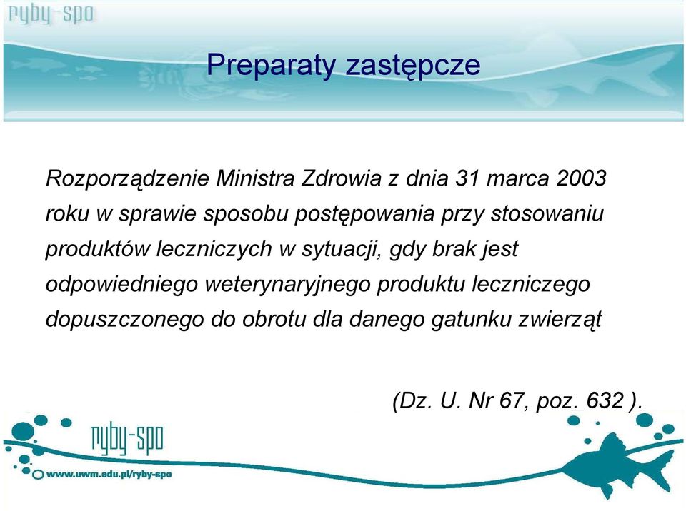 sytuacji, gdy brak jest odpowiedniego weterynaryjnego produktu leczniczego