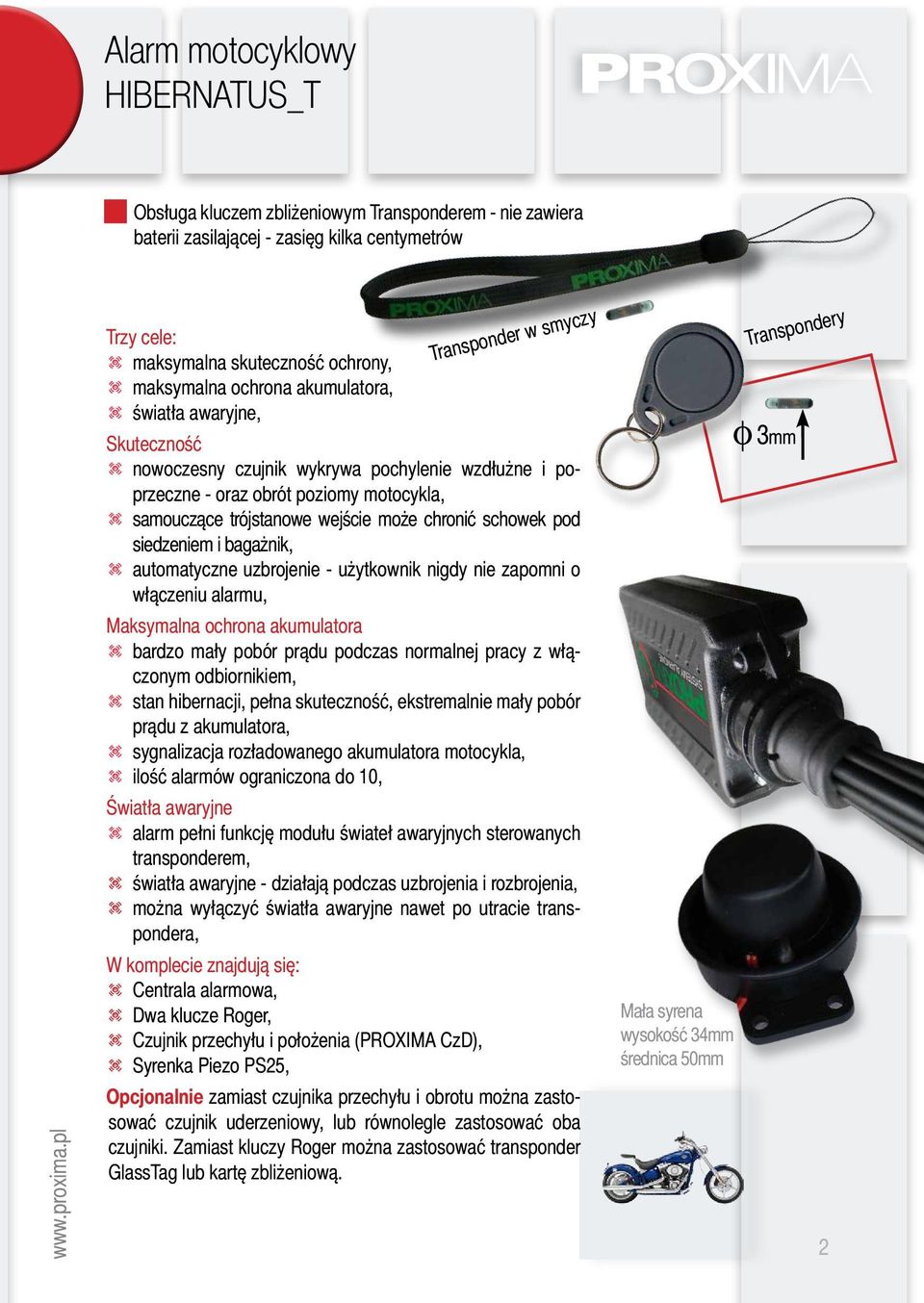 schowek pod siedzeniem i bagażnik, t automatyczne uzbrojenie - użytkownik nigdy nie zapomni o włączeniu alarmu, Maksymalna ochrona akumulatora t bardzo mały pobór prądu podczas normalnej pracy z