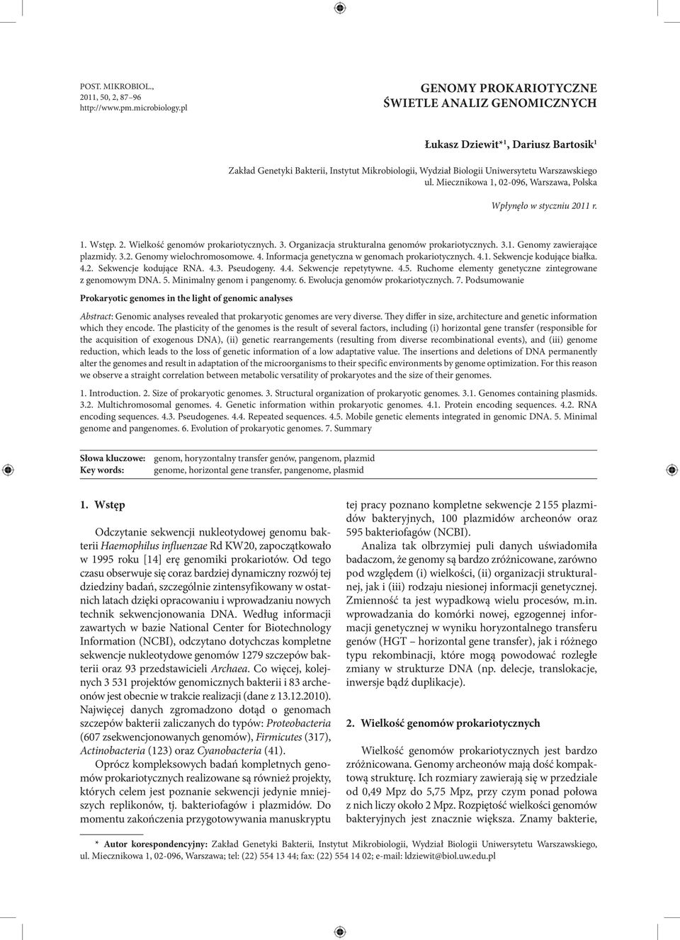 Miecznikowa 1, 02-096, Warszawa, Polska Wpłynęło w styczniu 2011 r. 1. Wstęp. 2. Wielkość genomów prokariotycznych. 3. Organizacja strukturalna genomów prokariotycznych. 3.1. Genomy zawierające plazmidy.