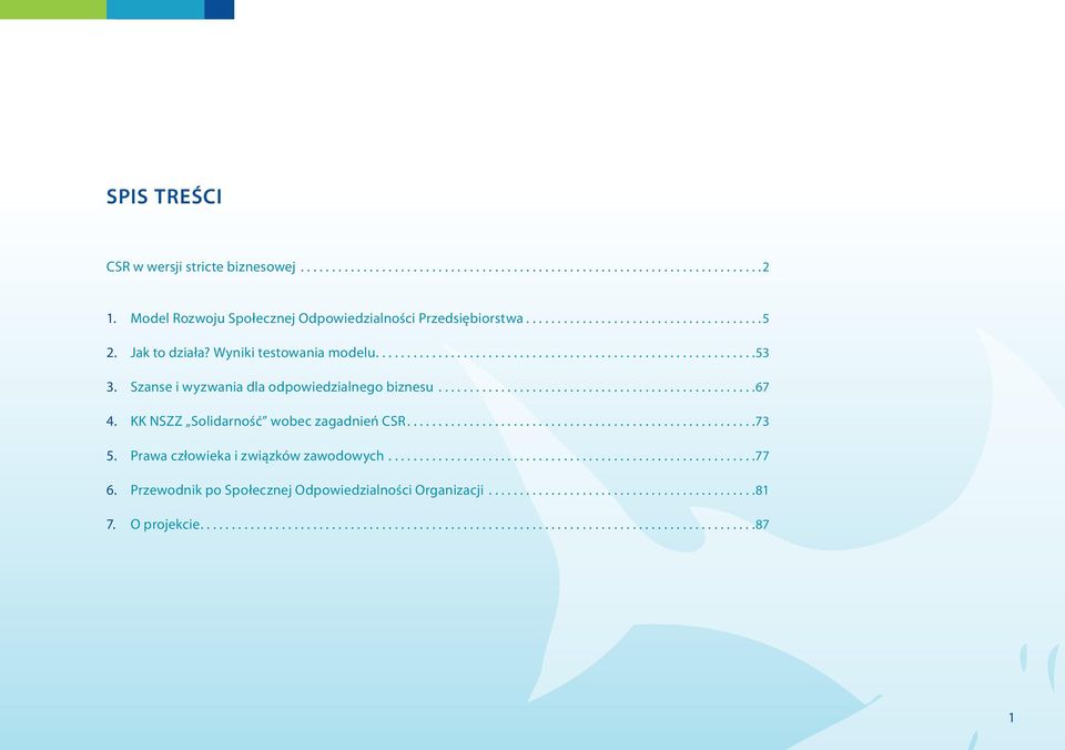 KK NSZZ Solidarność wobec zagadnień CSR........................................................73 5. Prawa człowieka i związków zawodowych...........................................................77 6.