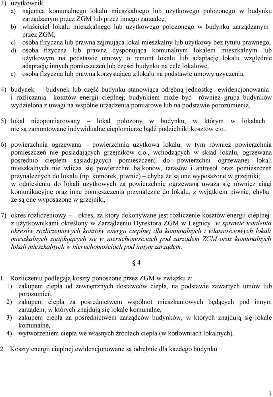 mieszkalnym lub użytkowym na podstawie umowy o remont lokalu lub adaptację lokalu względnie adaptację innych pomieszczeń lub części budynku na cele lokalowe, e) osoba fizyczna lub prawna korzystająca