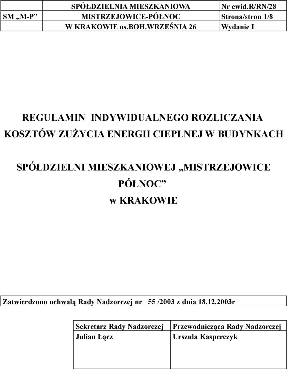 SPÓŁDZIELNI MIESZKANIOWEJ MISTRZEJOWICE PÓŁNOC w KRAKOWIE Zatwierdzono uchwałą Rady Nadzorczej nr 55