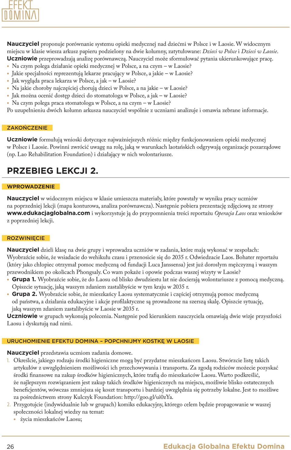 Nauczyciel może sformułować pytania ukierunkowujące pracę. Na czym polega działanie opieki medycznej w Polsce, a na czym w Laosie?