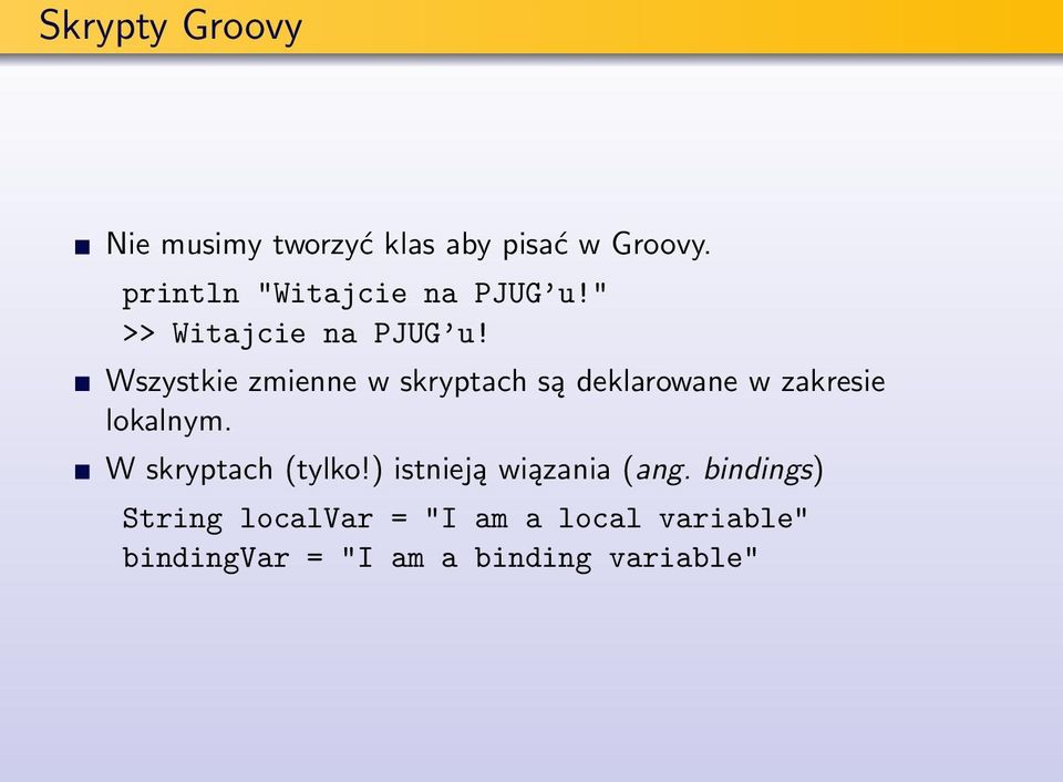 Wszystkie zmienne w skryptach są deklarowane w zakresie lokalnym.