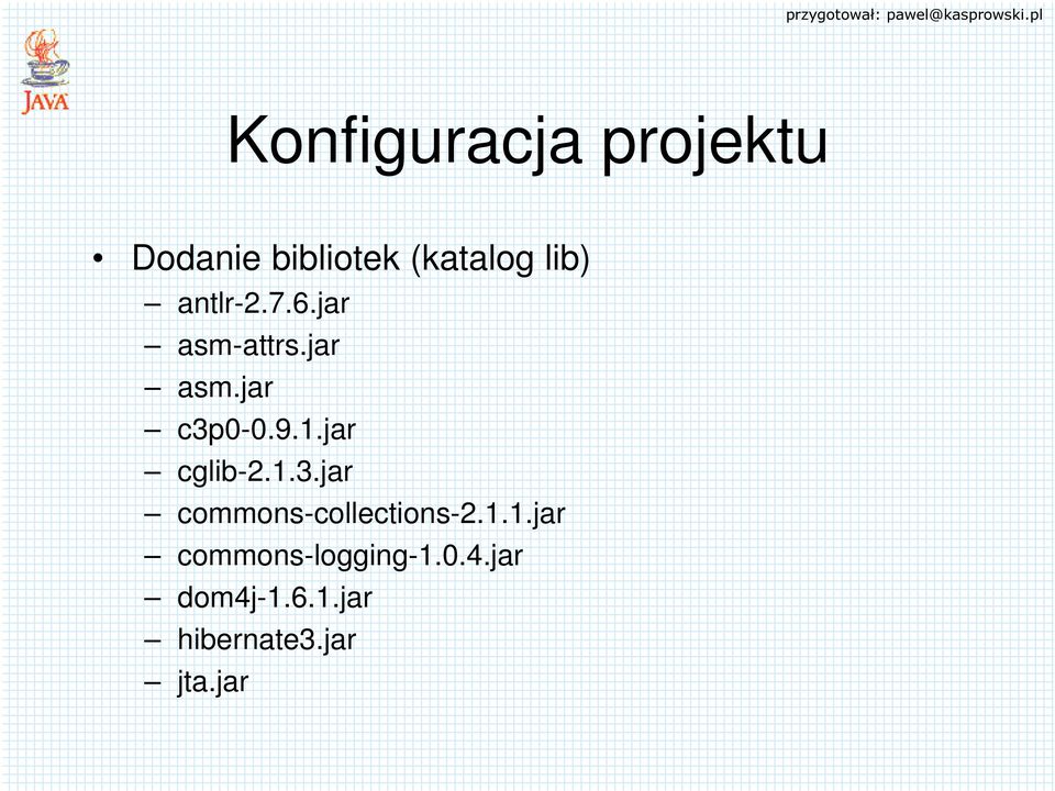 jar cglib-2.1.3.jar commons-collections-2.1.1.jar commons-logging-1.