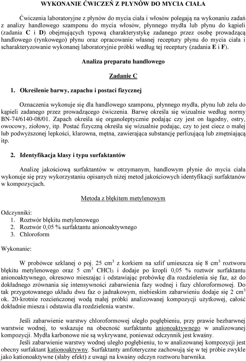 scharakteryzowanie wykonanej laboratoryjnie próbki według tej receptury (zadania E i F). Analiza preparatu handlowego Zadanie C 1.