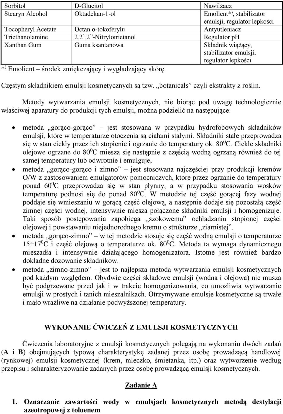 Częstym składnikiem emulsji kosmetycznych są tzw. botanicals czyli ekstrakty z roślin.