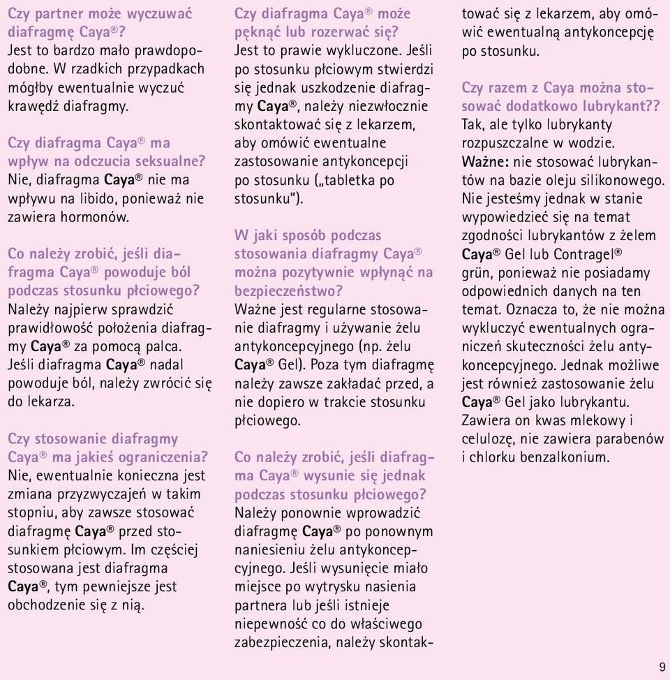 Należy najpierw sprawdzić prawidłowość położenia diafragmy Caya za pomocą palca. Jeśli diafragma Caya nadal powoduje ból, należy zwrócić się do lekarza.
