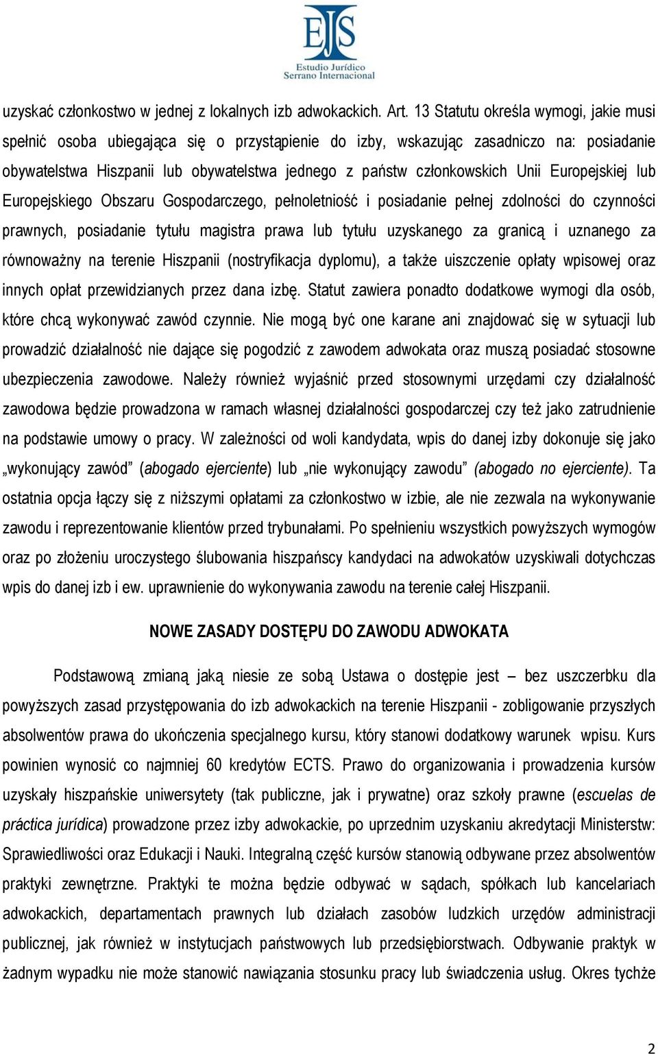 Unii Europejskiej lub Europejskiego Obszaru Gospodarczego, pełnoletniość i posiadanie pełnej zdolności do czynności prawnych, posiadanie tytułu magistra prawa lub tytułu uzyskanego za granicą i