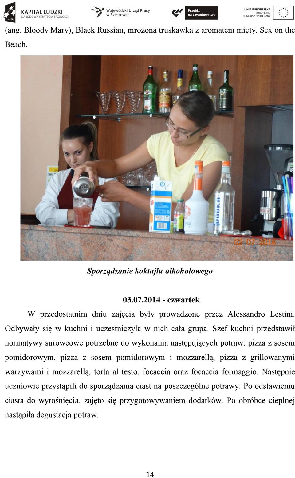 Szef kuchni przedstawił normatywy surowcowe potrzebne do wykonania następujących potraw: pizza z sosem pomidorowym, pizza z sosem pomidorowym i mozzarellą, pizza z grillowanymi