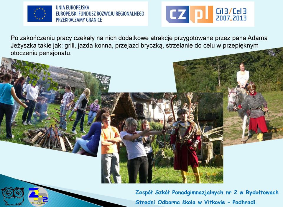 takie jak: grill, jazda konna, przejazd bryczką,