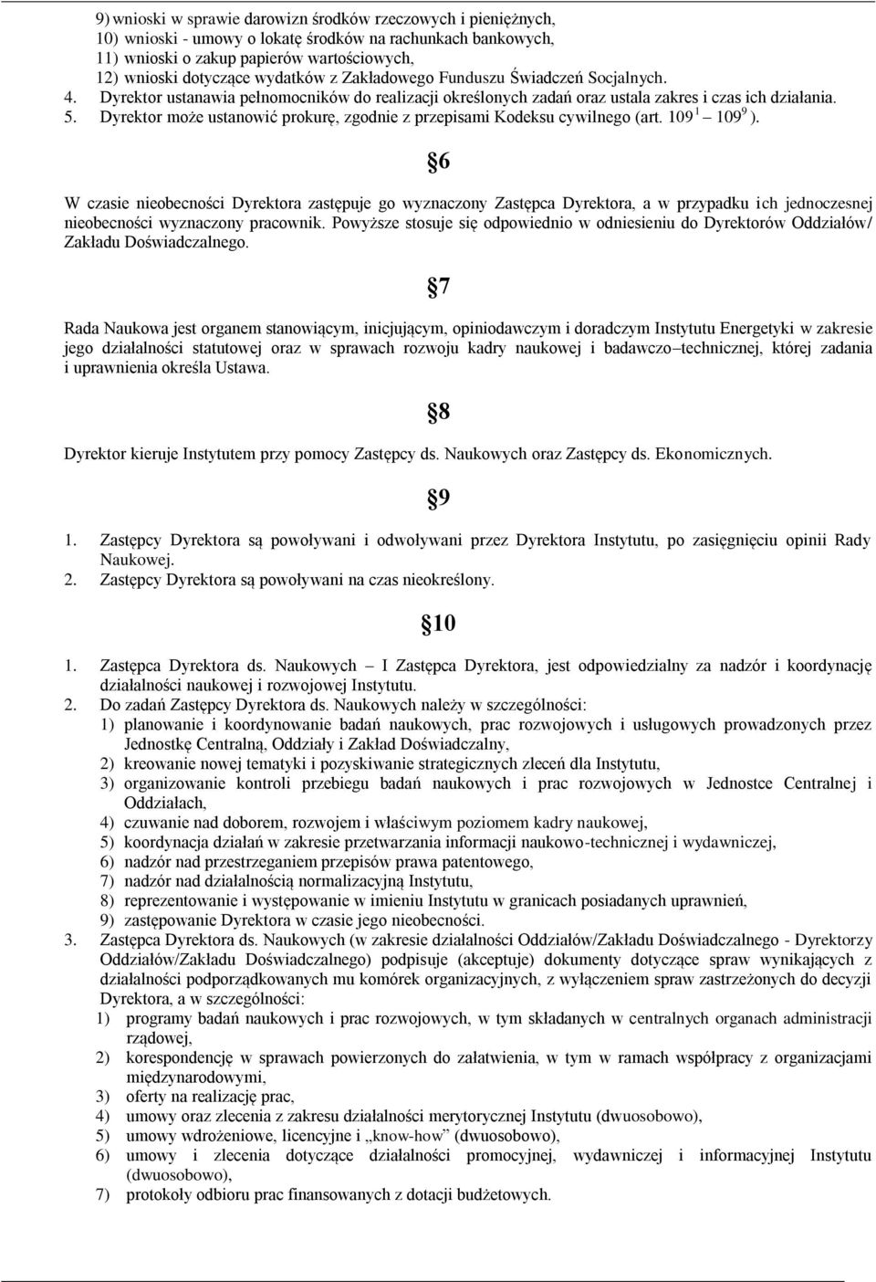 Dyrektor może ustanowić prokurę, zgodnie z przepisami Kodeksu cywilnego (art. 109 1 109 9 ).
