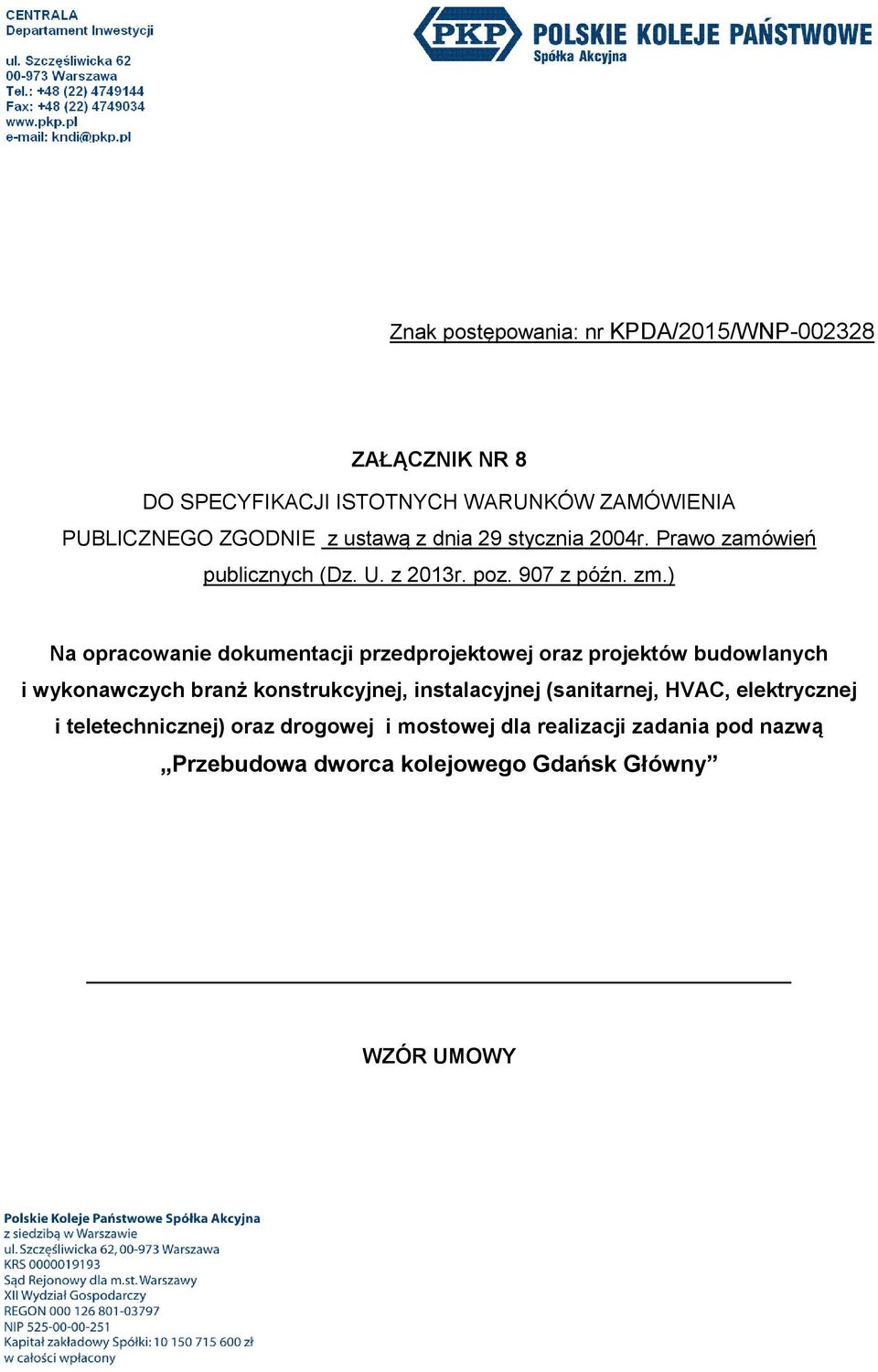 ) Na opracowanie dokumentacji przedprojektowej oraz projektów budowlanych i wykonawczych branż konstrukcyjnej, instalacyjnej
