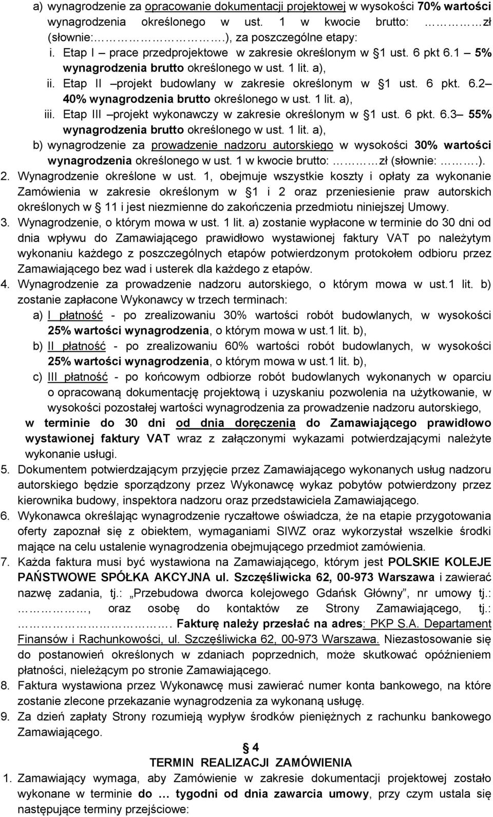 1 lit. a), iii. Etap III projekt wykonawczy w zakresie określonym w 1 ust. 6 pkt. 6.3 55% wynagrodzenia brutto określonego w ust. 1 lit.