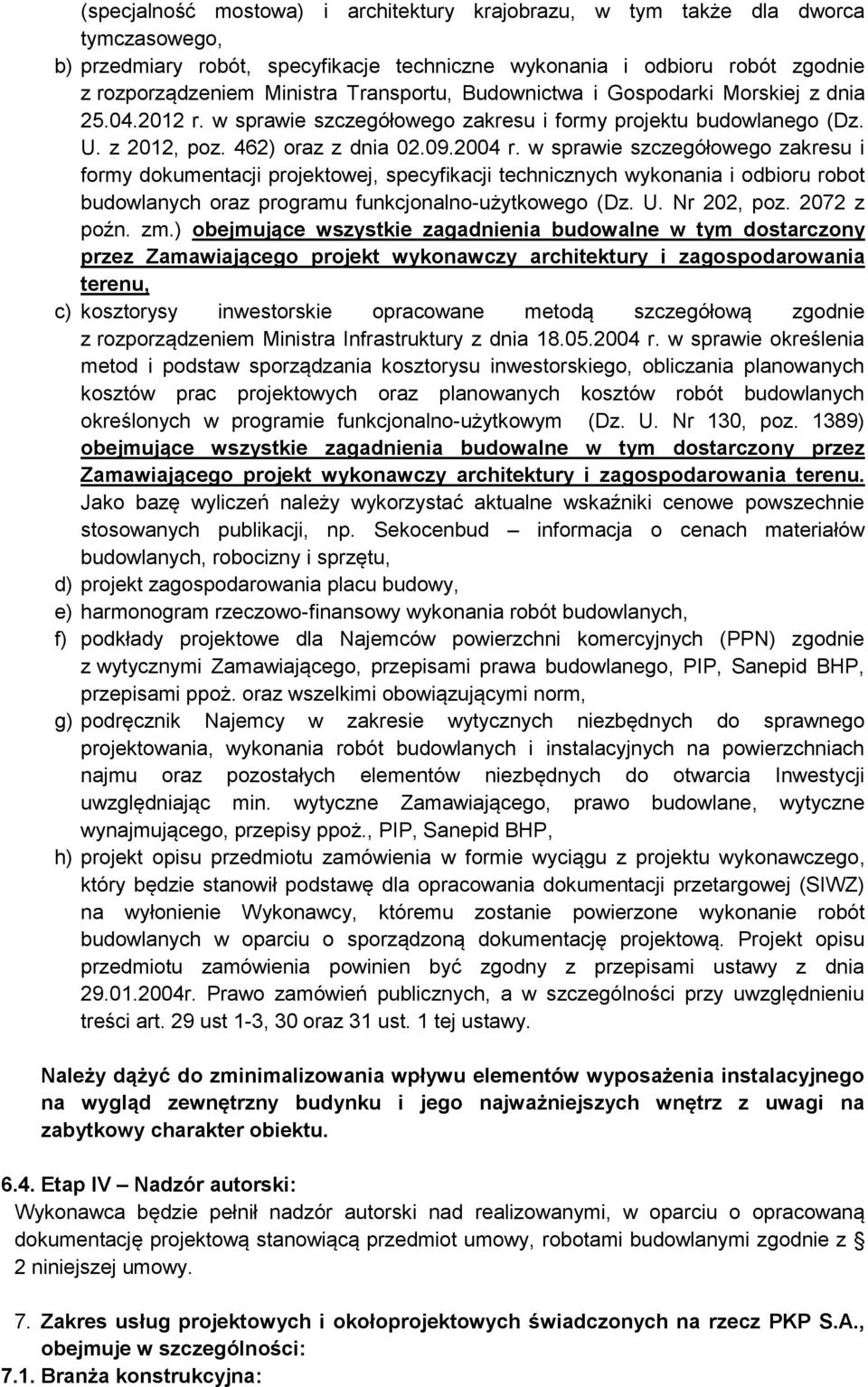 w sprawie szczegółowego zakresu i formy dokumentacji projektowej, specyfikacji technicznych wykonania i odbioru robot budowlanych oraz programu funkcjonalno-użytkowego (Dz. U. Nr 202, poz.