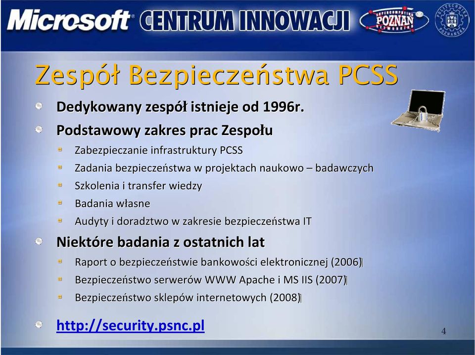 Szkolenia i transfer wiedzy Badania własnew Audyty i doradztwo w zakresie bezpieczeństwa IT Niektóre badania z ostatnich