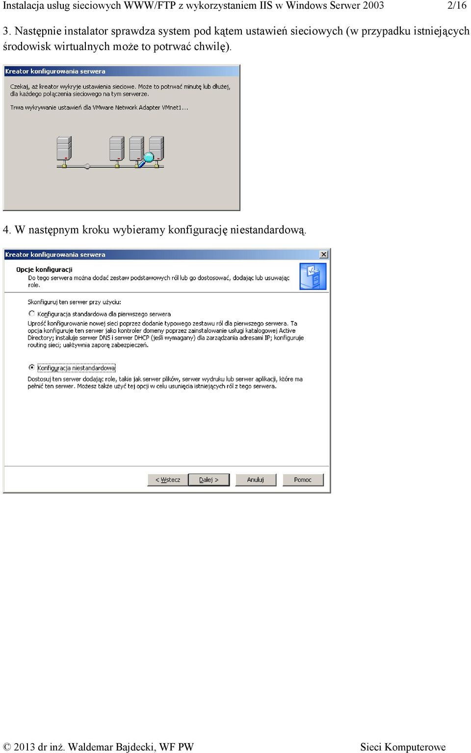 Następnie instalator sprawdza system pod kątem ustawień sieciowych (w