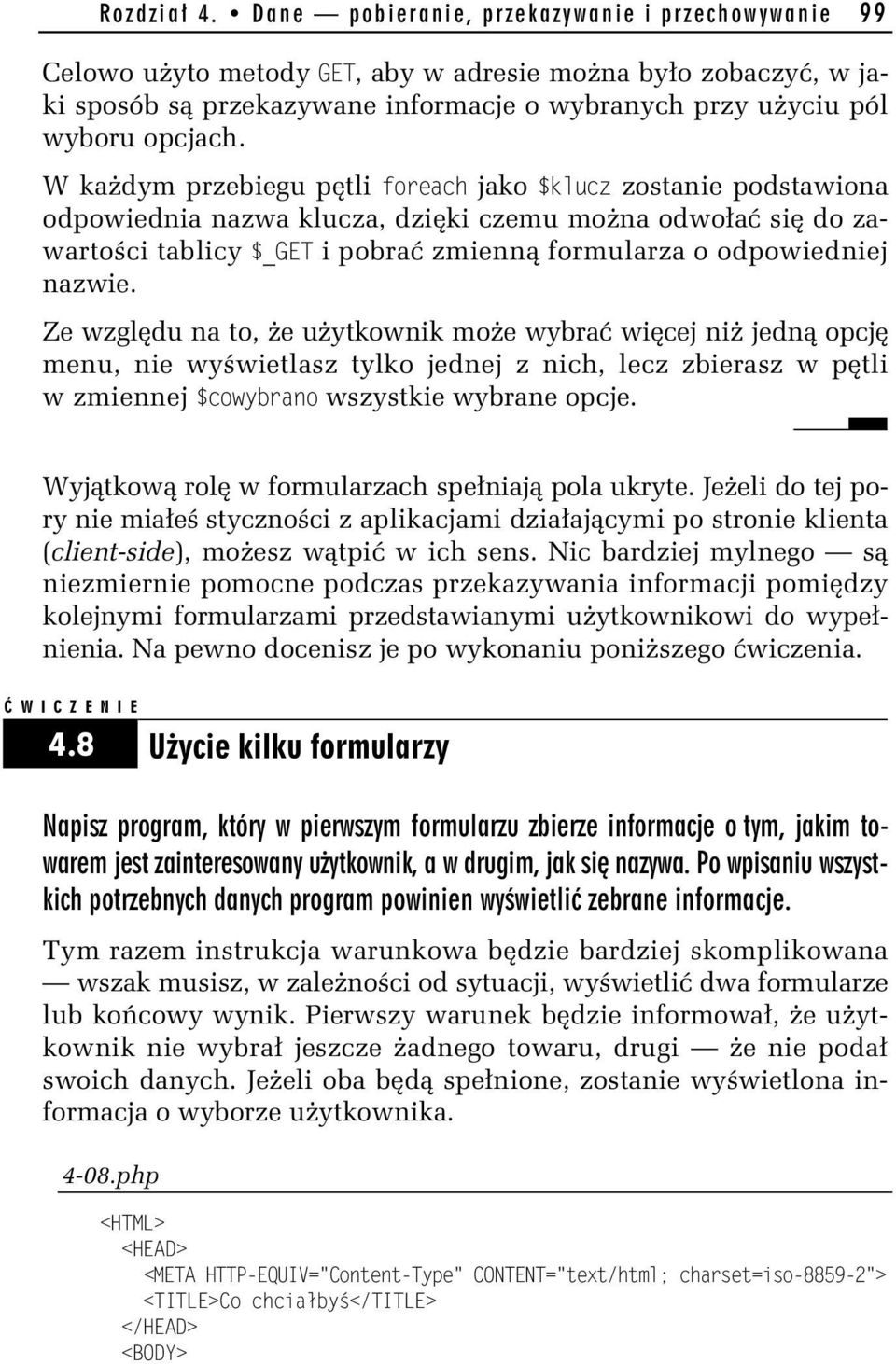 W każdym przebiegu pętli foreach jako $kldcz zostanie podstawiona odpowiednia nazwa klucza, dzięki czemu można odwołać się do zawartości tablicy $_GET i pobrać zmienną formularza o odpowiedniej