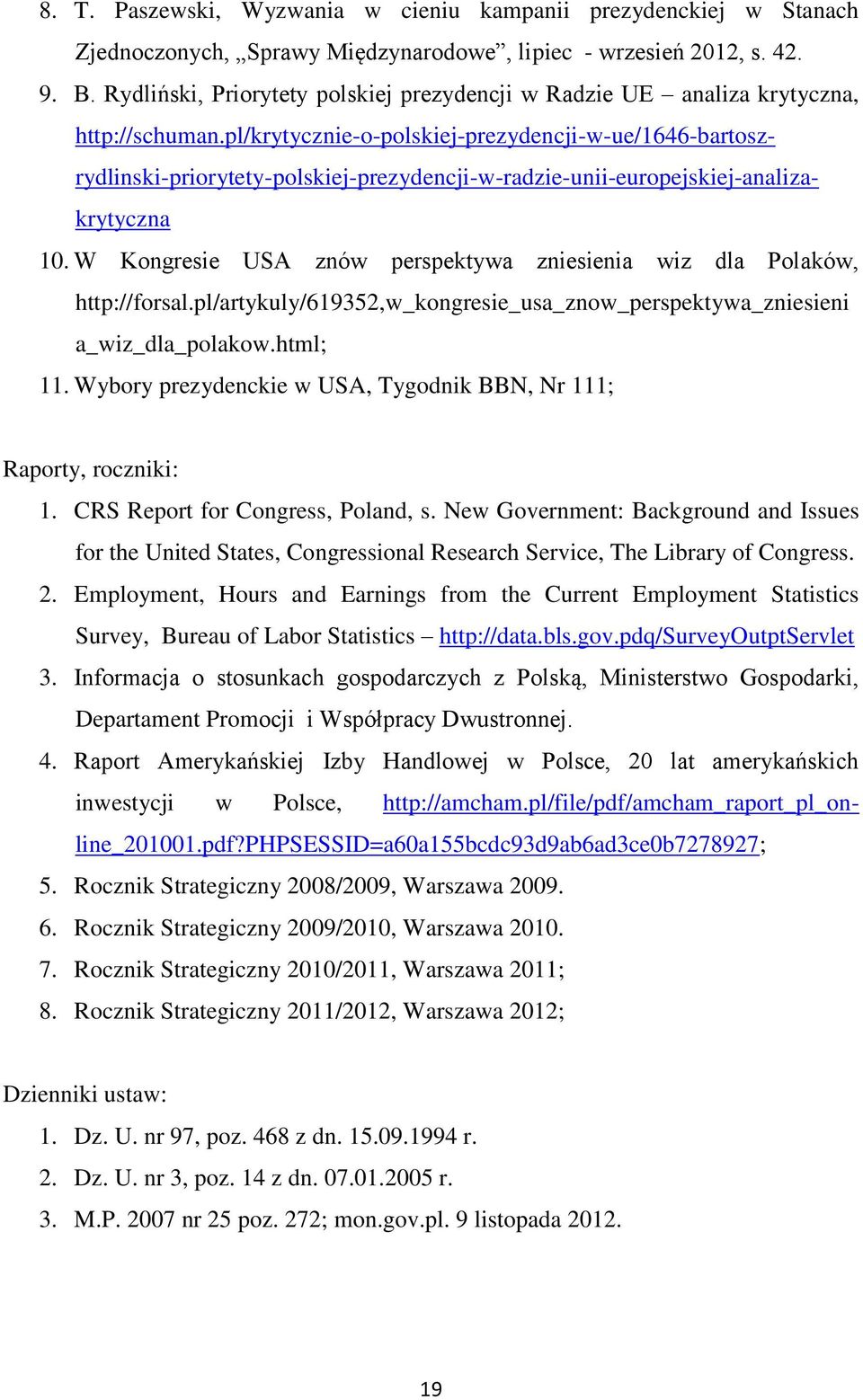 pl/krytycznie-o-polskiej-prezydencji-w-ue/1646-bartoszrydlinski-priorytety-polskiej-prezydencji-w-radzie-unii-europejskiej-analizakrytyczna 10.