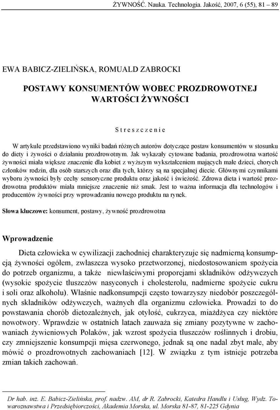 autorów dotyczące postaw konsumentów w stosunku do diety i żywości o działaniu prozdrowotnym.