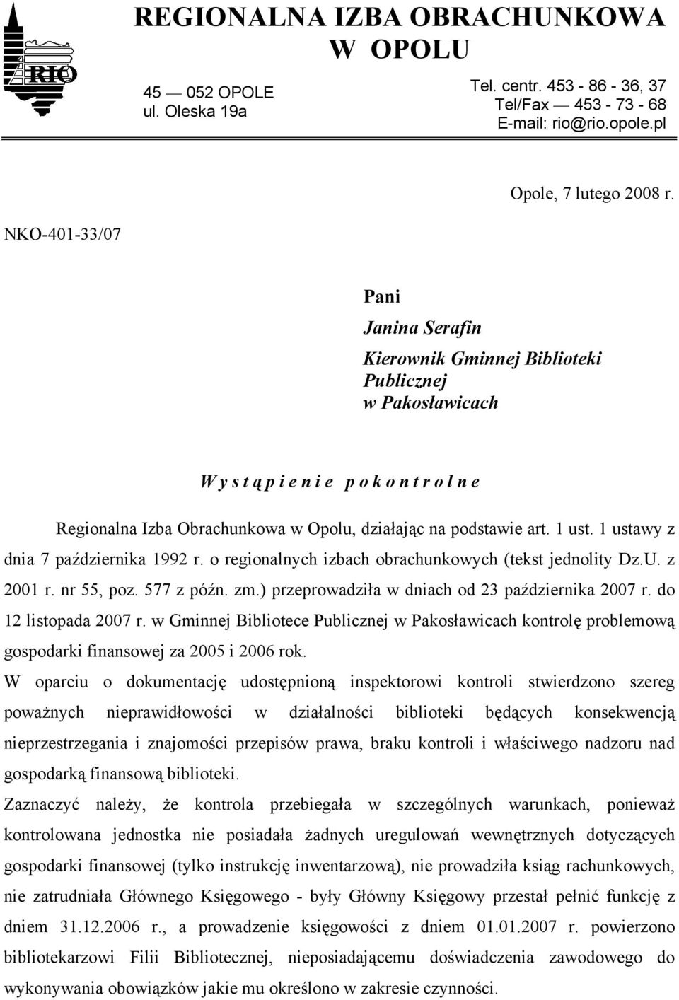 1 ust. 1 ustawy z dnia 7 października 1992 r. o regionalnych izbach obrachunkowych (tekst jednolity Dz.U. z 2001 r. nr 55, poz. 577 z późn. zm.) przeprowadziła w dniach od 23 października 2007 r.