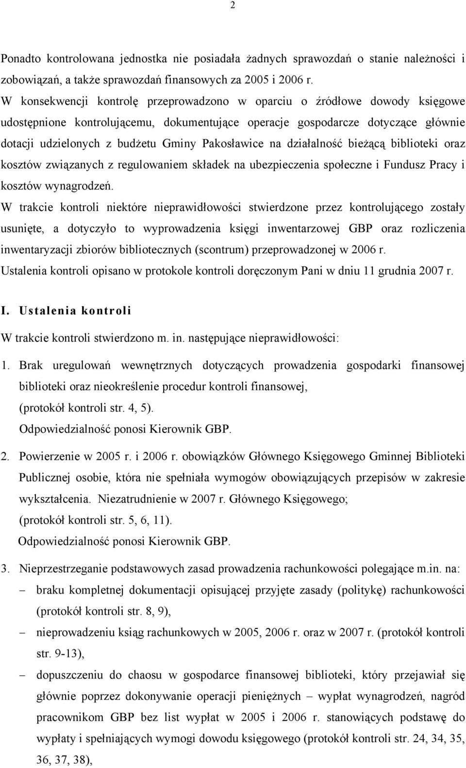 Pakosławice na działalność bieżącą biblioteki oraz kosztów związanych z regulowaniem składek na ubezpieczenia społeczne i Fundusz Pracy i kosztów wynagrodzeń.