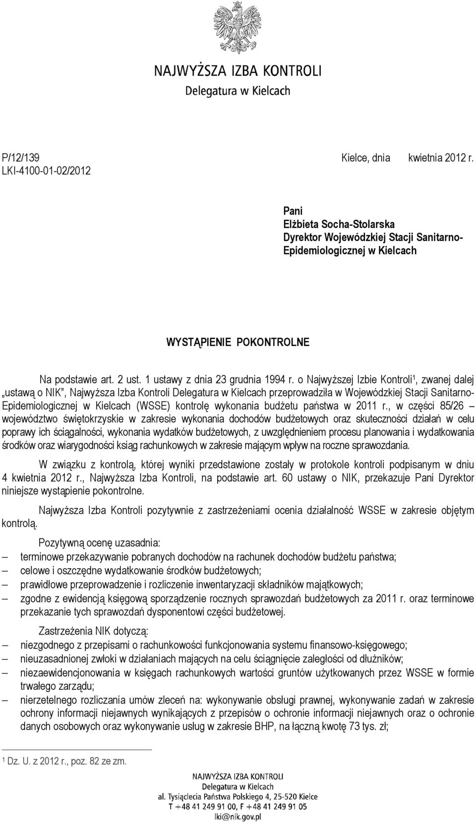 o Najwyższej Izbie Kontroli 1, zwanej dalej ustawą o NIK, Najwyższa Izba Kontroli Delegatura w Kielcach przeprowadziła w Wojewódzkiej Stacji Sanitarno- Epidemiologicznej w Kielcach (WSSE) kontrolę