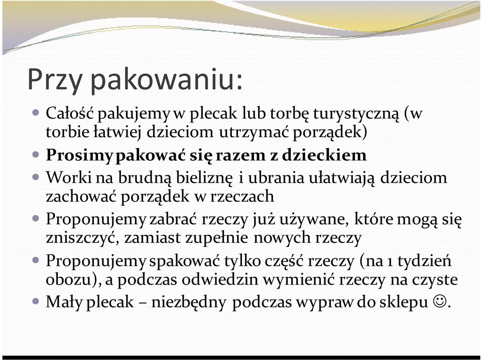 Proponujemy zabrać rzeczy już używane, które mogą się zniszczyć, zamiast zupełnie nowych rzeczy Proponujemy spakować