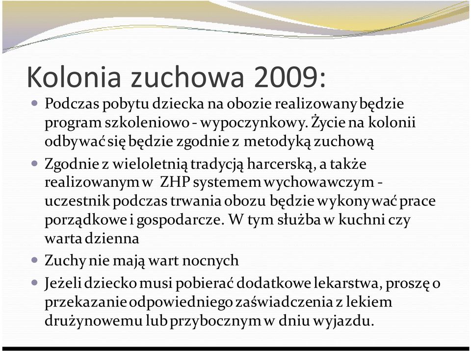 wychowawczym - uczestnik podczas trwania obozu będzie wykonywać prace porządkowe i gospodarcze.