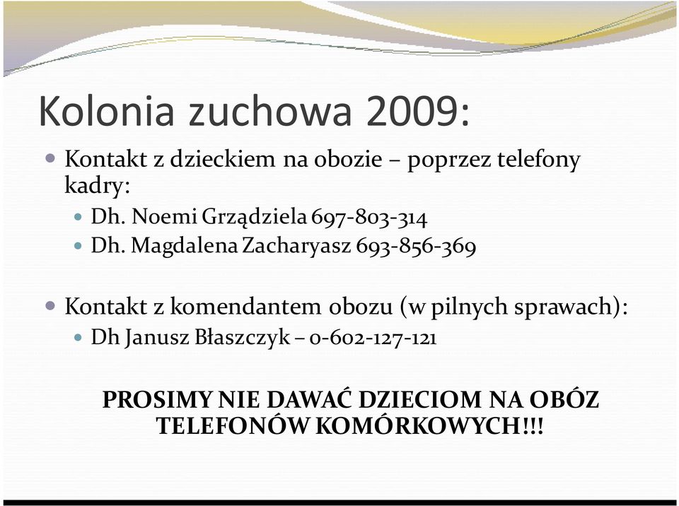 Magdalena Zacharyasz 693-856-369 Kontakt z komendantem obozu (w pilnych
