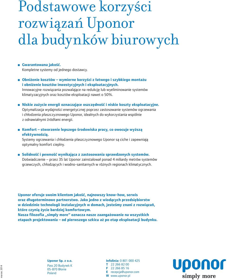 Innowacyjne rozwiązania pozwalające na redukcję lub wyeliminowanie systemów klimatyzacyjnych oraz kosztów eksploatacji nawet o 50%.
