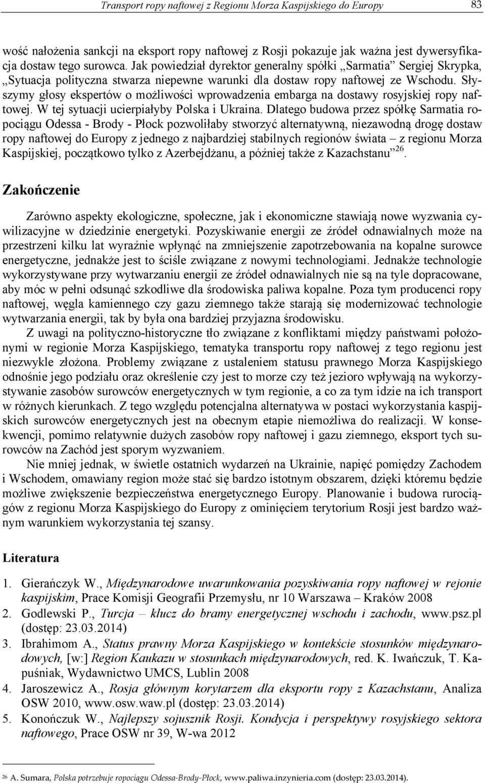 Słyszymy głosy ekspertów o możliwości wprowadzenia embarga na dostawy rosyjskiej ropy naftowej. W tej sytuacji ucierpiałyby Polska i Ukraina.