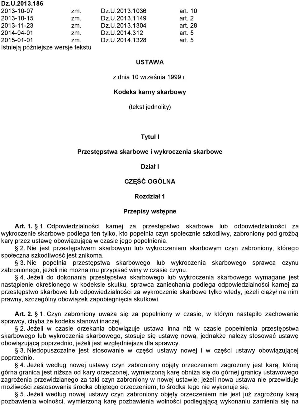 Kodeks karny skarbowy (tekst jednolity) Tytuł I Przestępstwa skarbowe i wykroczenia skarbowe Dział I CZĘŚĆ OGÓLNA Rozdział 1 