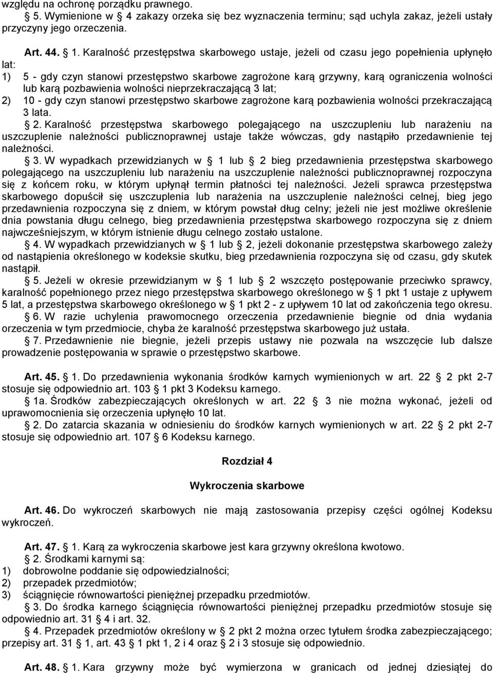 pozbawienia wolności nieprzekraczającą 3 lat; 2)