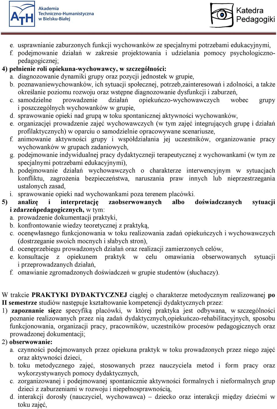 diagnozowanie dynamiki grupy oraz pozycji jednostek w grupie, b.