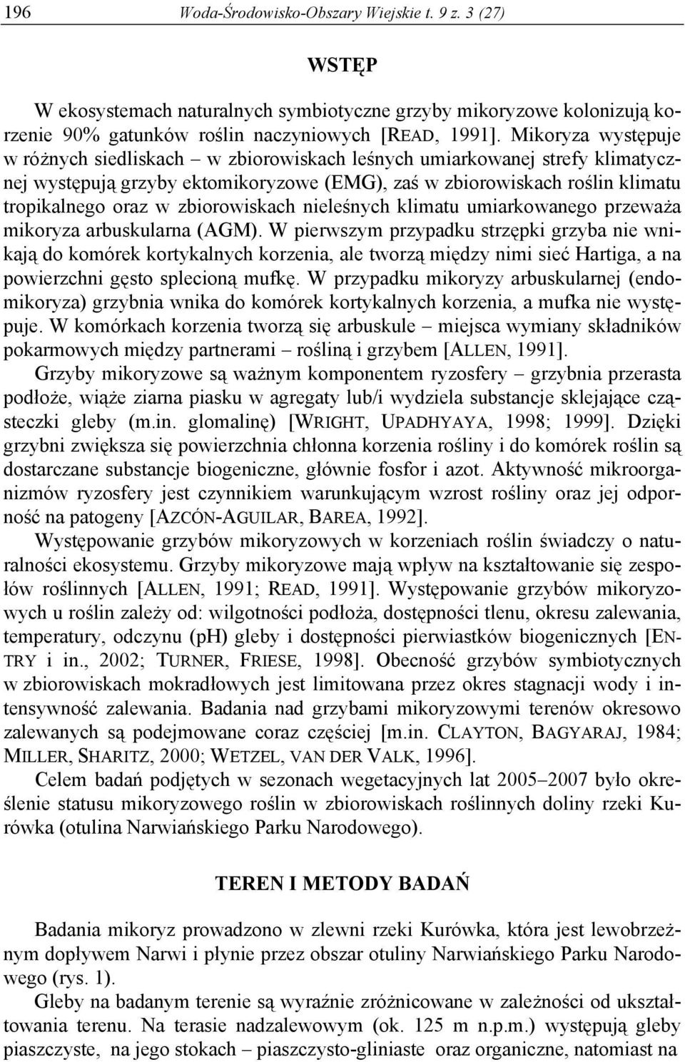 zbiorowiskach nieleśnych klimatu umiarkowanego przeważa mikoryza arbuskularna (AGM).