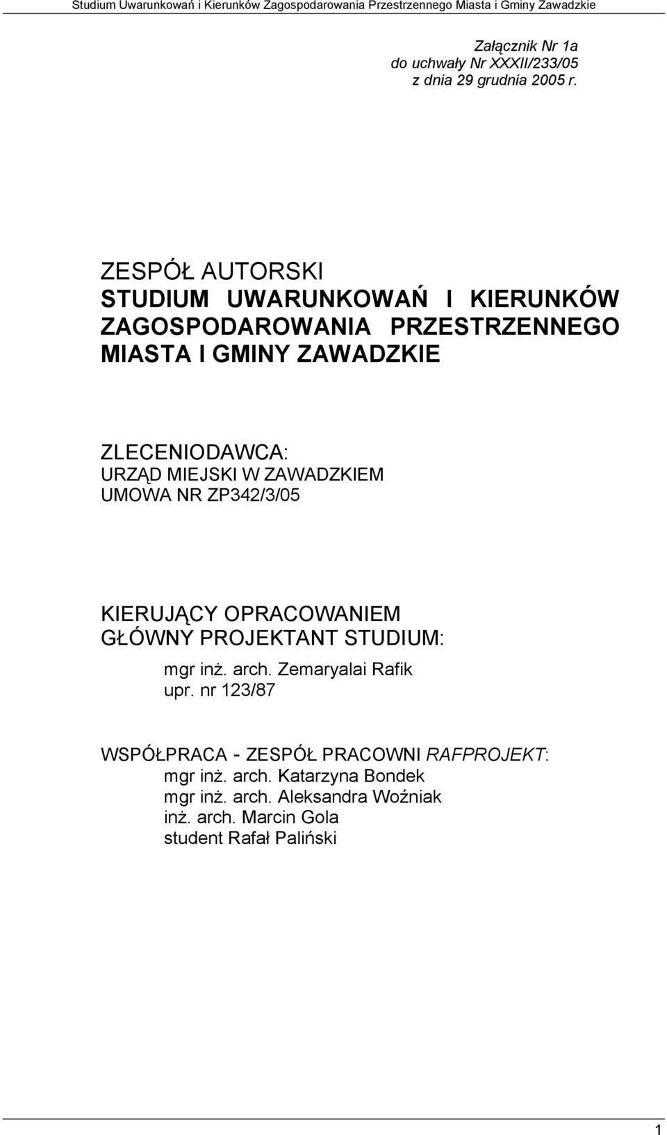 URZĄD MIEJSKI W ZAWADZKIEM UMOWA NR ZP342/3/05 KIERUJĄCY OPRACOWANIEM GŁÓWNY PROJEKTANT STUDIUM: mgr inż. arch.