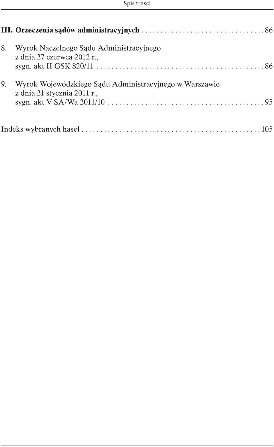 Wyrok Wojewódzkiego Sądu Administracyjnego w Warszawie z dnia 21 stycznia 2011 r., sygn. akt V SA/Wa 2011/10.