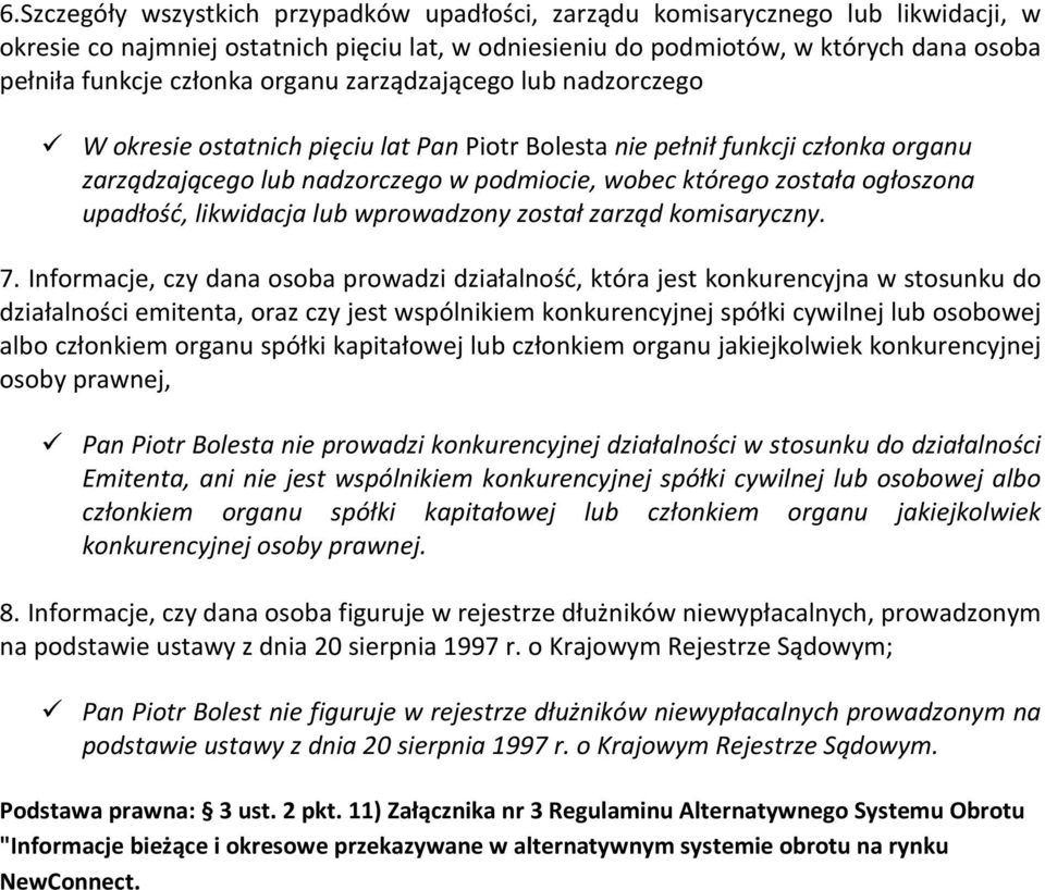 ogłoszona upadłość, likwidacja lub wprowadzony został zarząd komisaryczny. 7.