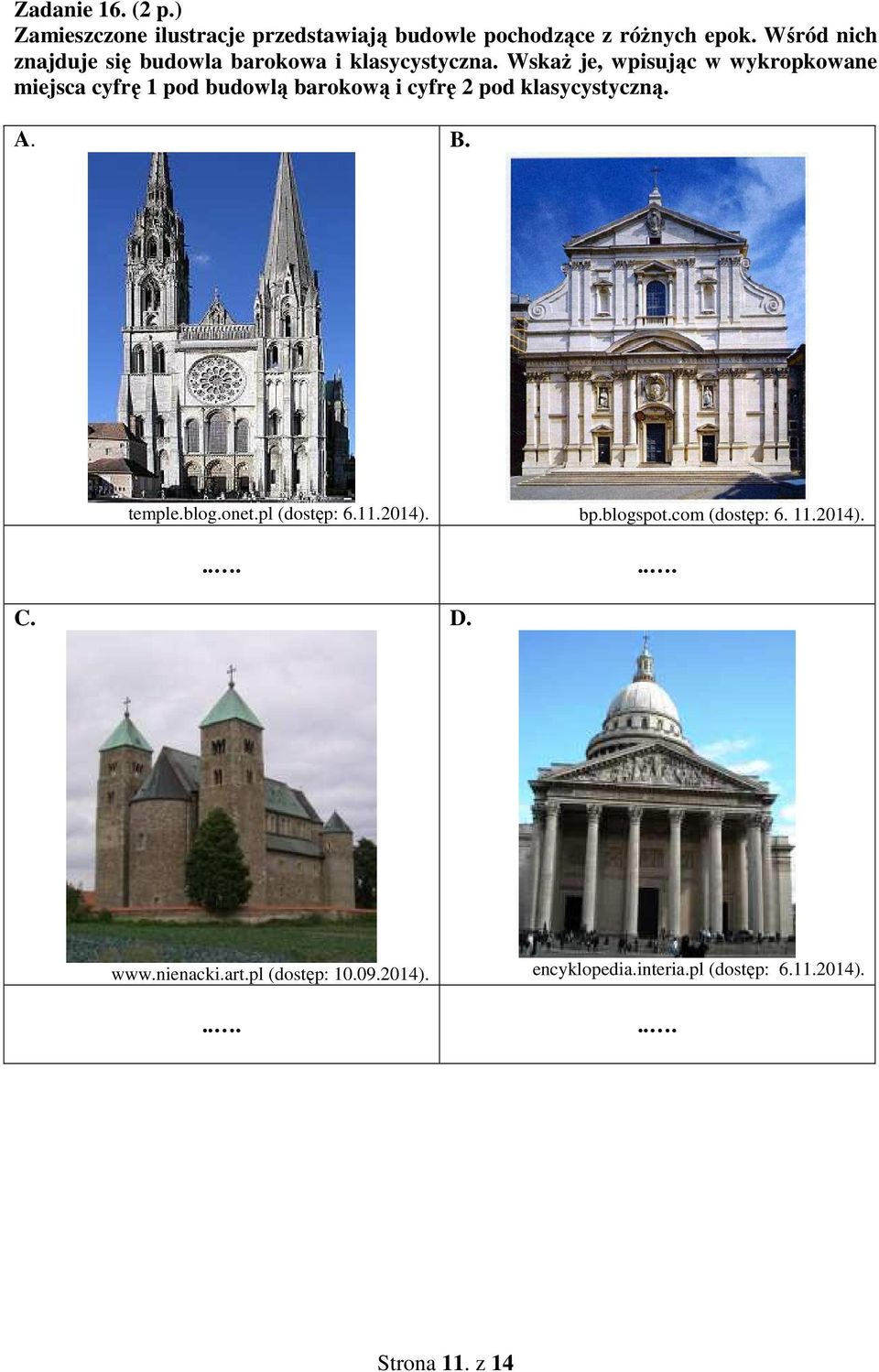 Wskaż je, wpisując w wykropkowane miejsca cyfrę 1 pod budowlą barokową i cyfrę 2 pod klasycystyczną. A. B. temple.