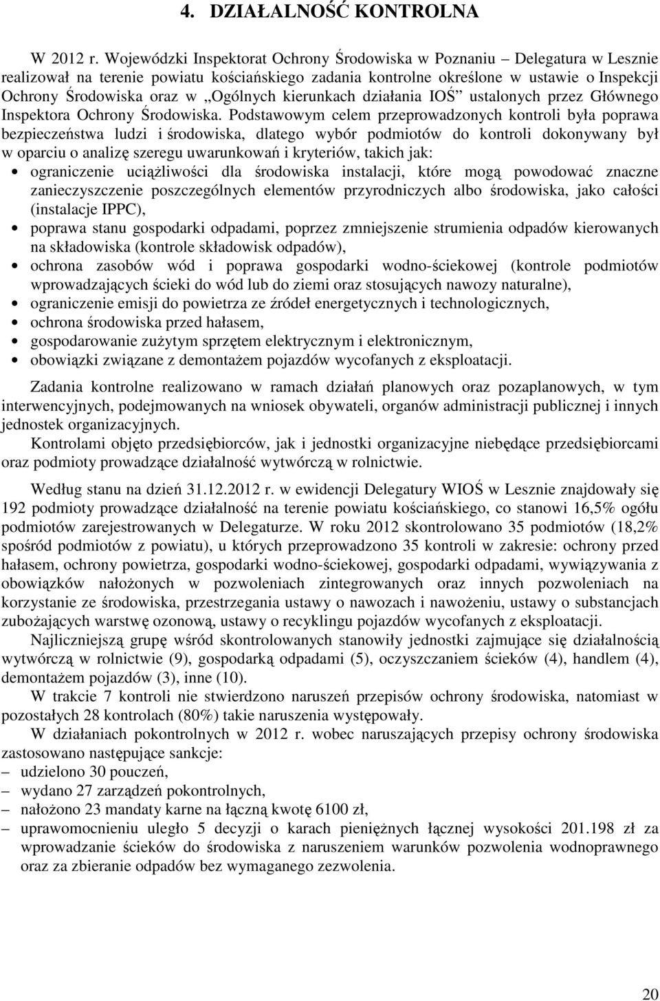 Ogólnych kierunkach działania IOŚ ustalonych przez Głównego Inspektora Ochrony Środowiska.