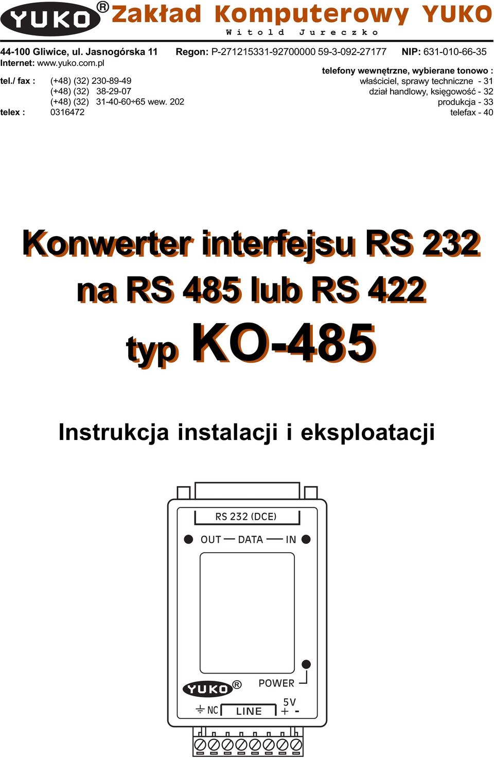 pl telefony wewnêtrzne, wybierane tonowo : tel./ fax : (+48) (3) 30-89-49 (+48) (3) 38-9-07 (+48) (3) 31-40-60 65 wew.