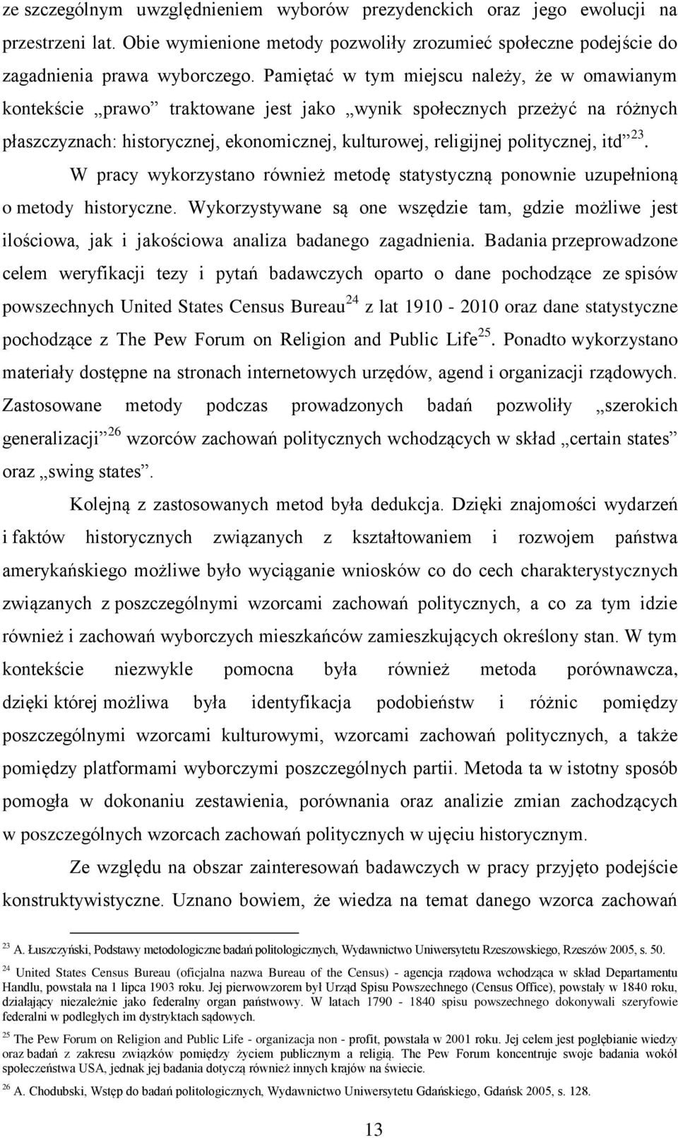 itd 23. W pracy wykorzystano również metodę statystyczną ponownie uzupełnioną o metody historyczne.