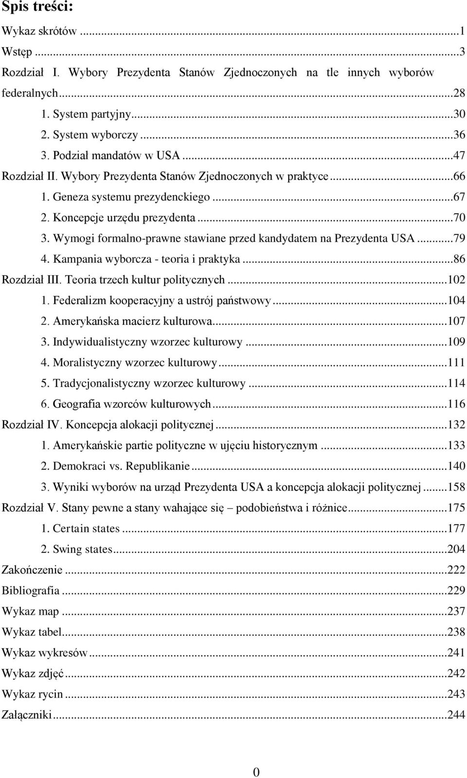 Wymogi formalno-prawne stawiane przed kandydatem na Prezydenta USA... 79 4. Kampania wyborcza - teoria i praktyka... 86 Rozdział III. Teoria trzech kultur politycznych... 102 1.
