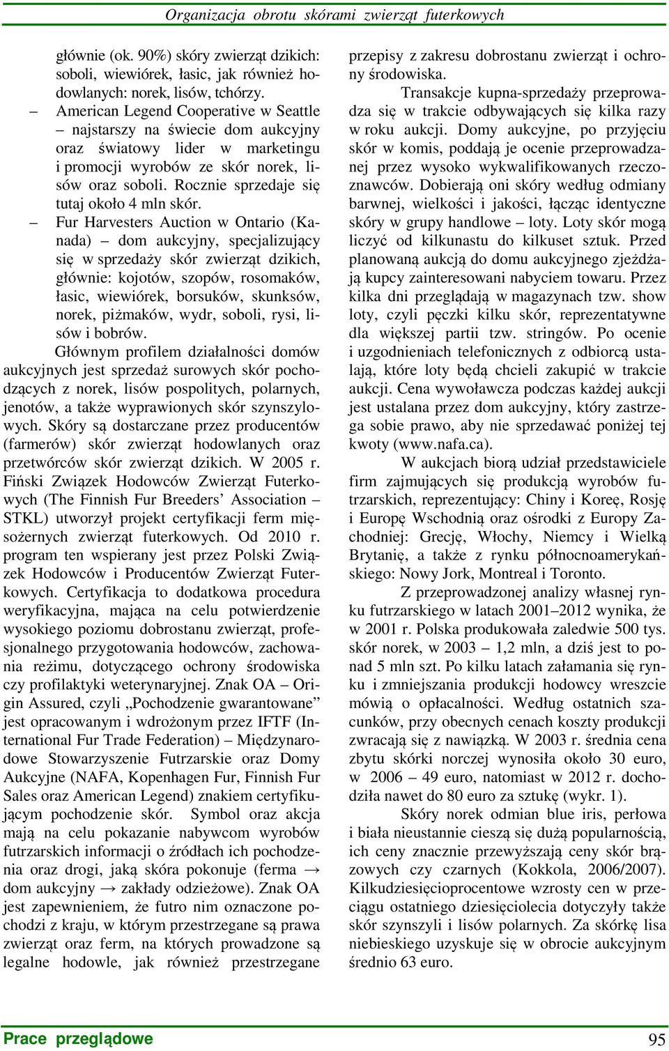 Rocznie sprzedaje się tutaj około 4 mln skór.