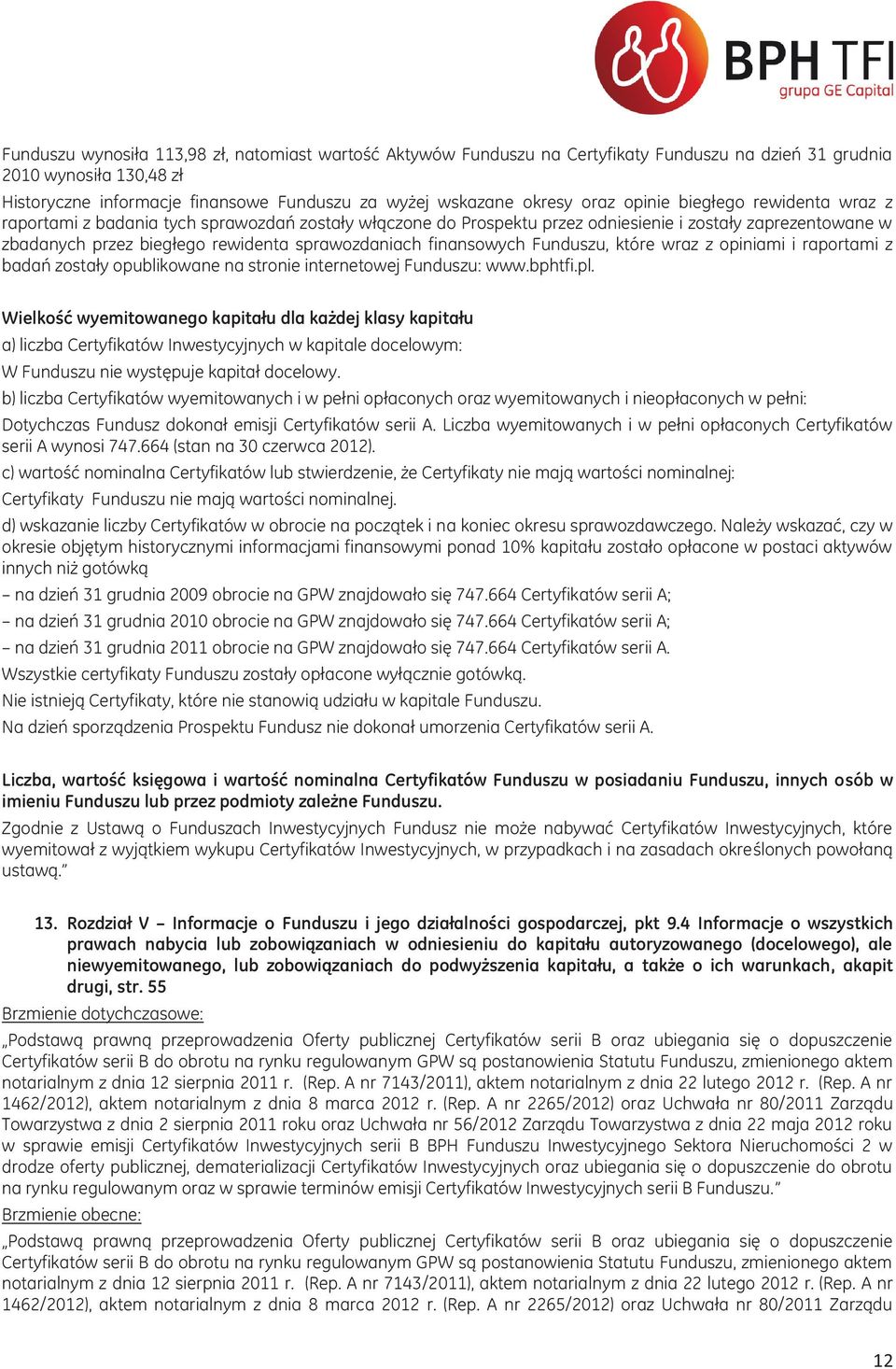 finansowych Funduszu, które wraz z opiniami i raportami z badań zostały opublikowane na stronie internetowej Funduszu: www.bphtfi.pl.