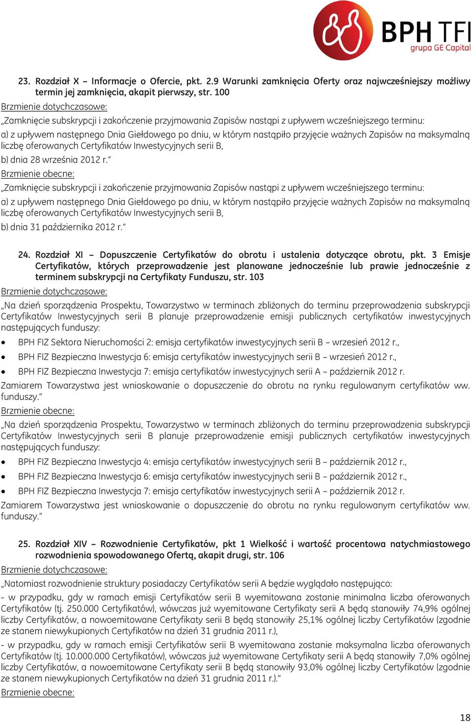 na maksymalną liczbę oferowanych Certyfikatów Inwestycyjnych serii B, b) dnia 28 września 2012 r.