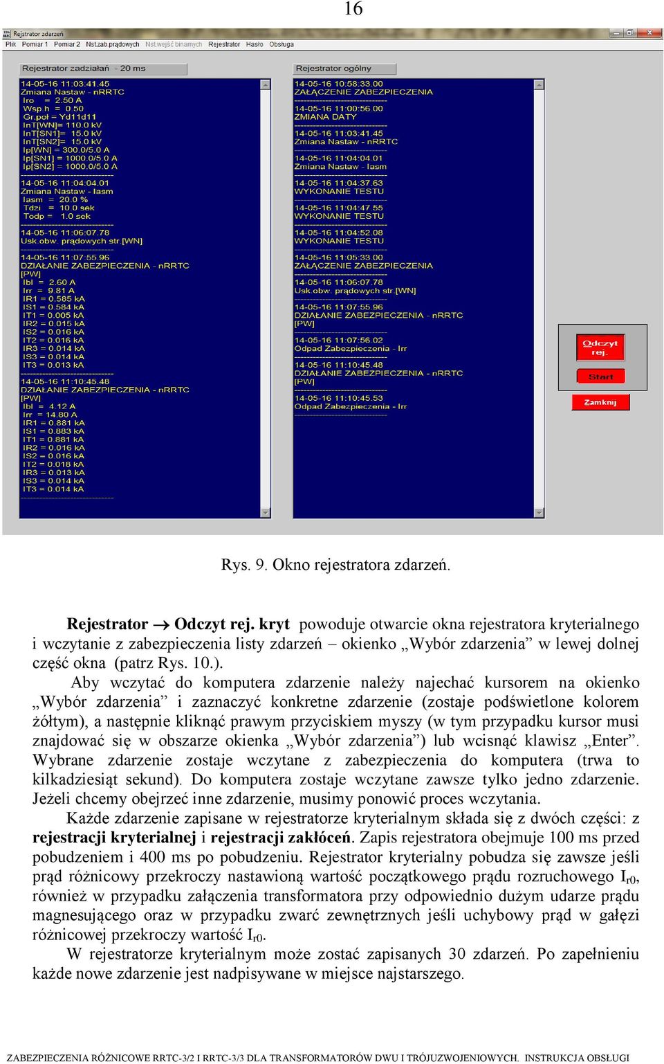 Aby wczytać do komputera zdarzenie należy najechać kursorem na okienko Wybór zdarzenia i zaznaczyć konkretne zdarzenie (zostaje podświetlone kolorem żółtym), a następnie kliknąć prawym przyciskiem